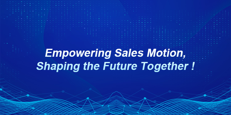Empowering Sales Motion, Shaping the Future Together!